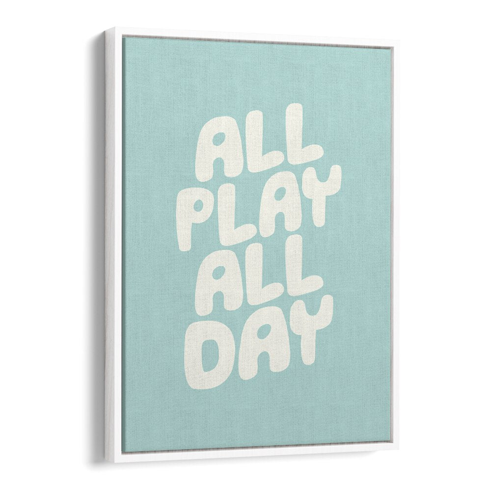 ALL PLAY ALL DAY BY BRETT WILSON , QUOTES AND TYPOGRAPHY POSTERS