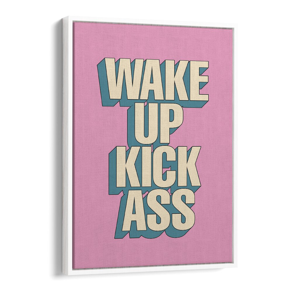 WAKE UP KICK ASS BY BRETT WILSON , QUOTES AND TYPOGRAPHY POSTERS