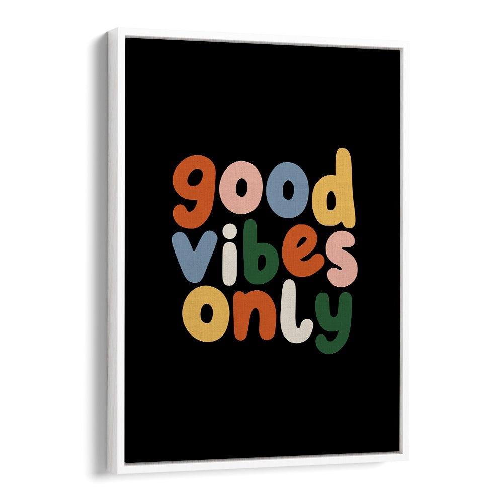 GOOD VIBES ONLY II BY BRETT WILSON , QUOTES AND TYPOGRAPHY POSTERS