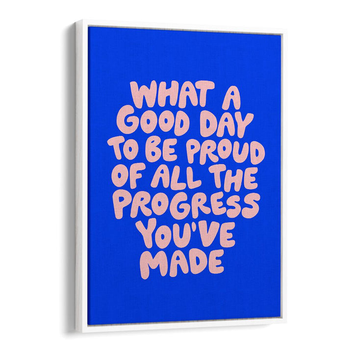 A GOOD DAY TO BE PROUD BY BRETT WILSON , QUOTES AND TYPOGRAPHY POSTERS