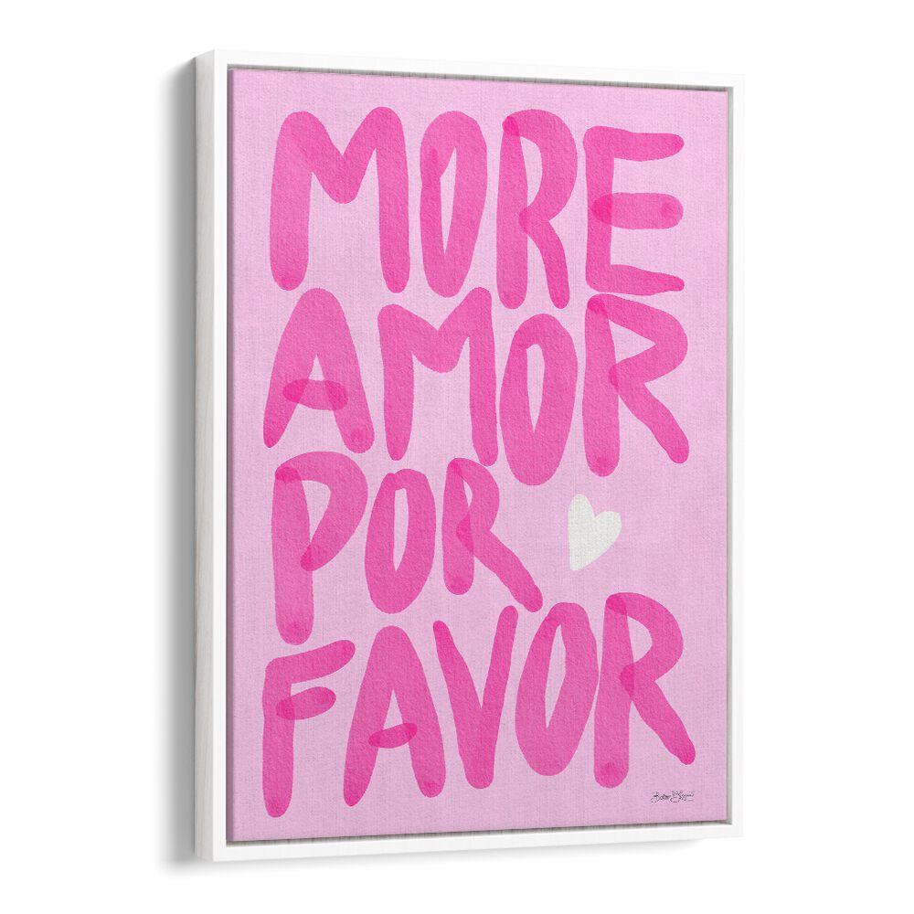 MORE AMOR POR FAVOR BY BAROO BLOOM , QUOTES AND TYPOGRAPHY POSTERS