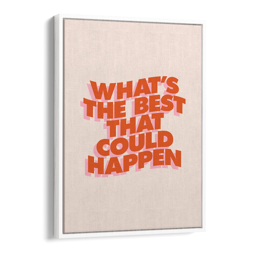 WHAT'S THE BEST THAT COULD HAPPEN III BY BRETT WILSON , QUOTES AND TYPOGRAPHY POSTERS