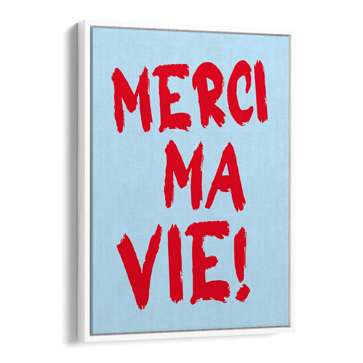 MERCI MA VIE!