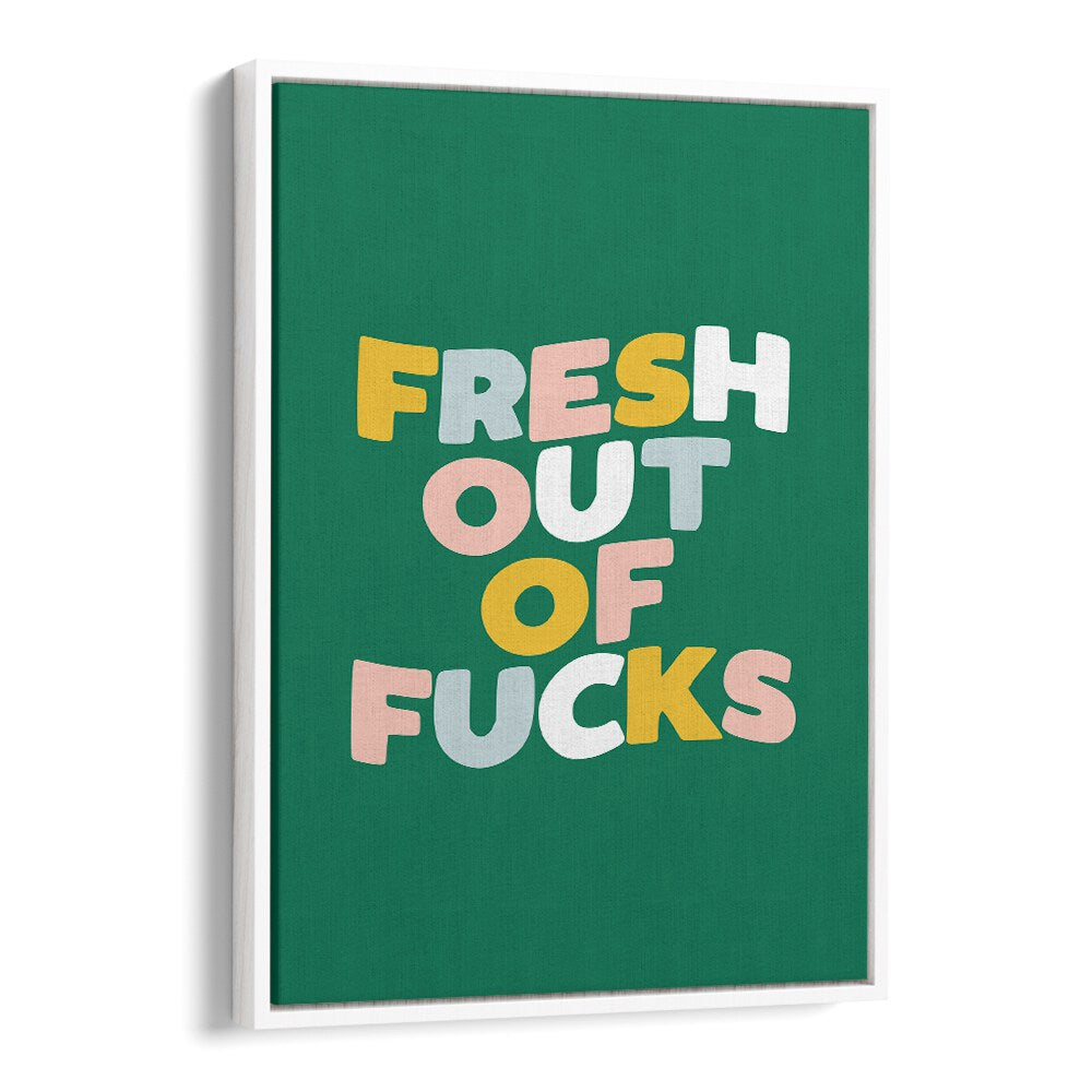 FRESH OUT OF FUCKS BY BRETT WILSON , QUOTES AND TYPOGRAPHY POSTERS