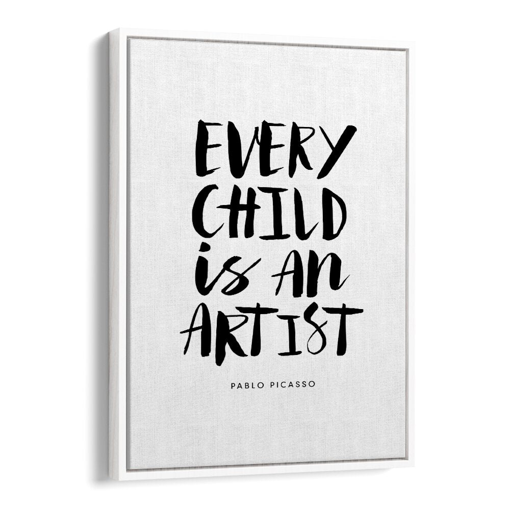 EVERY CHILD IS AN ARTIST BY BRETT WILSON , QUOTES AND TYPOGRAPHY POSTERS