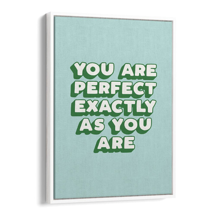 YOU ARE PERFECT EXACTLY AS YOU ARE BY BRETT WILSON , QUOTES AND TYPOGRAPHY POSTERS