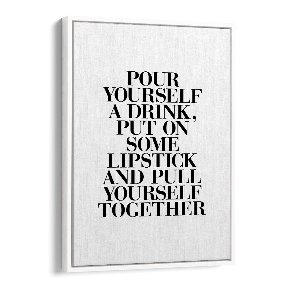 PULL YOURSELF TOGETHER BY BRETT WILSON , QUOTES AND TYPOGRAPHY POSTERS