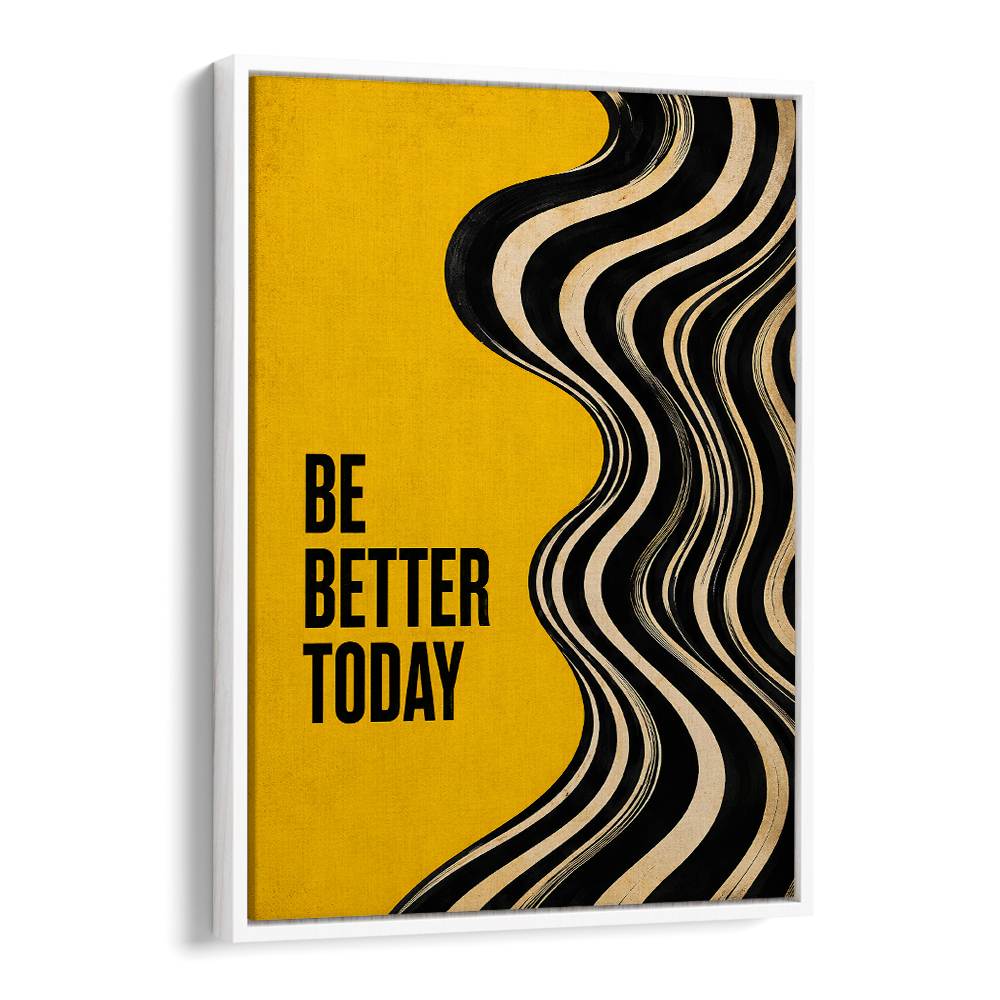 BE BETTER TODAY