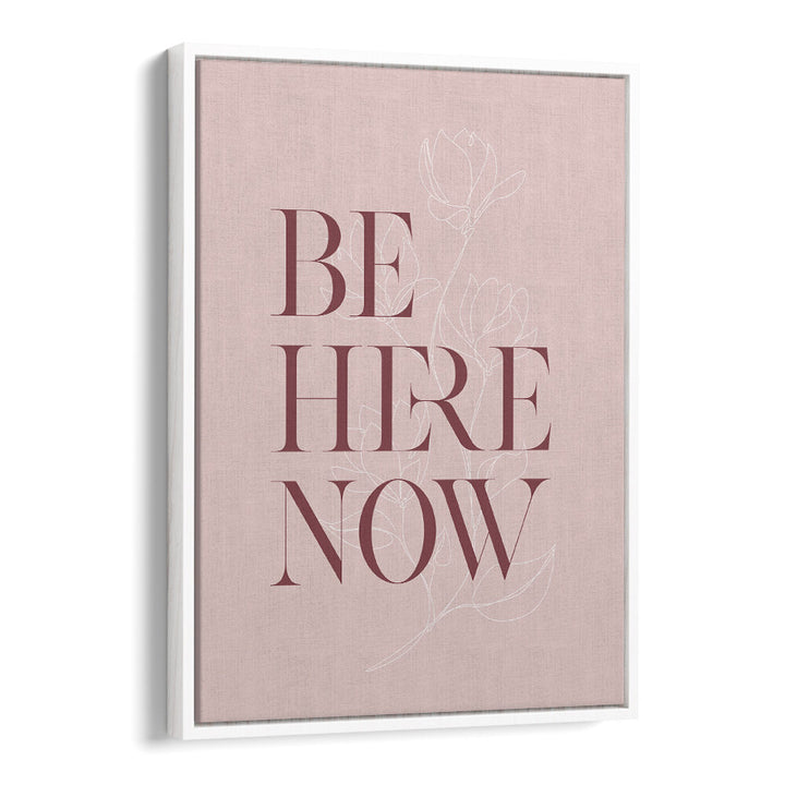 BE HERE NOW III , QUOTES & TYPOGRAPHY POSTERS