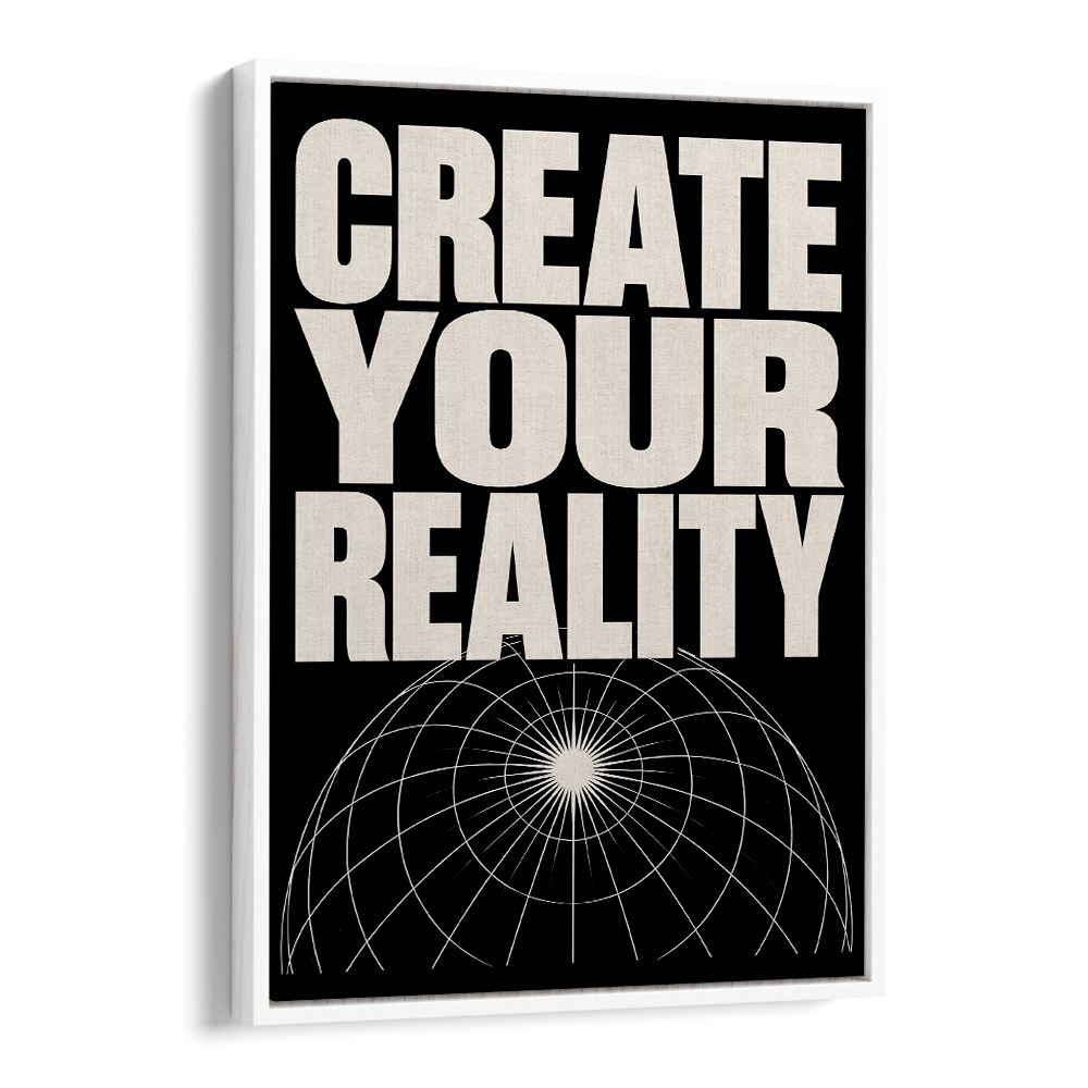 CREATE YOUR REALITY