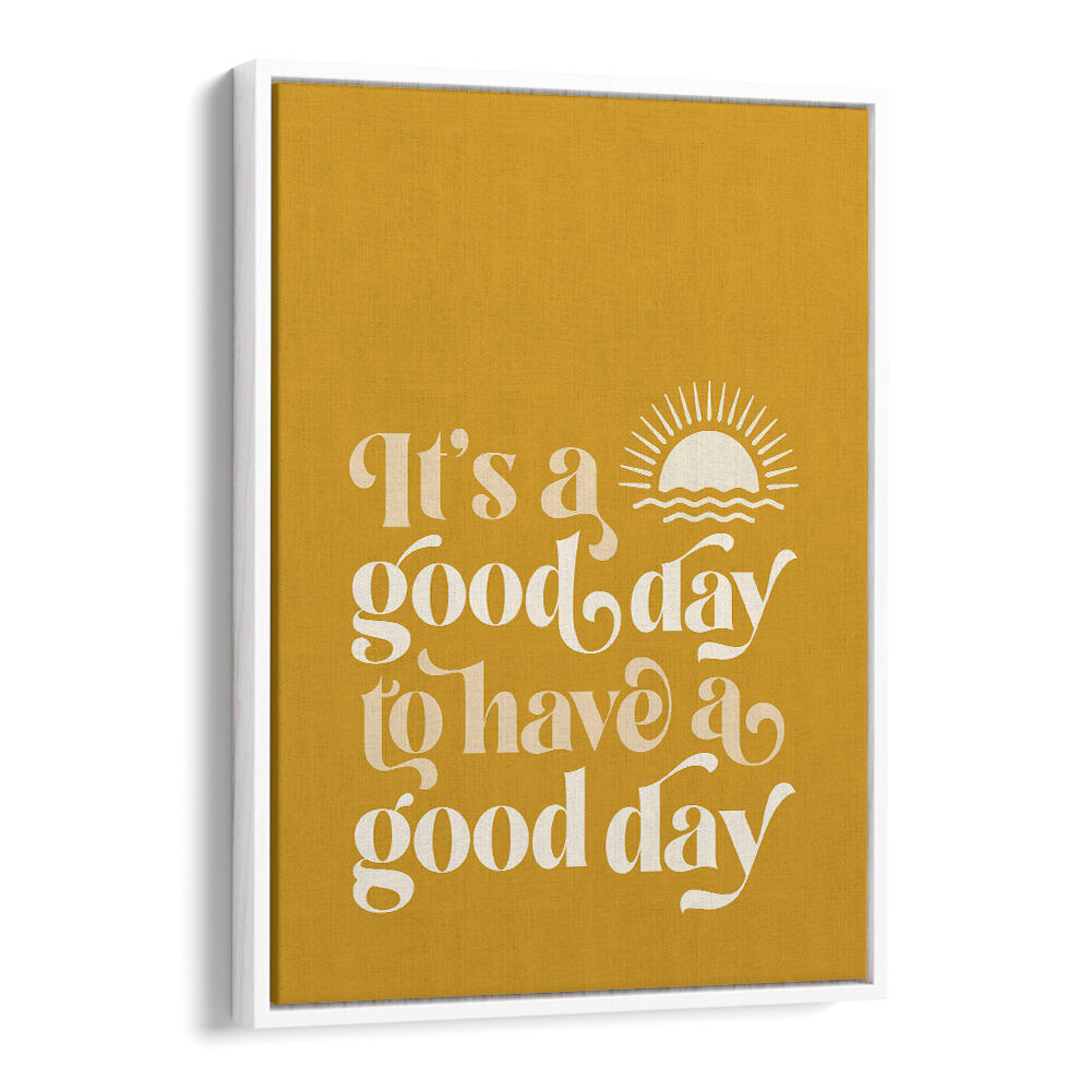 GOOD DAY I , QUOTES & TYPOGRAPHY POSTERS