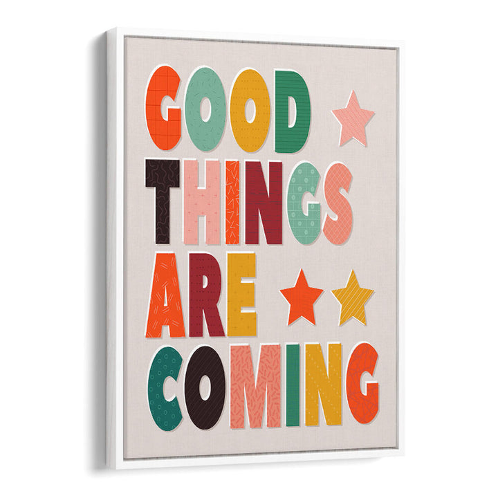 GOOD THINGS ARE COMING