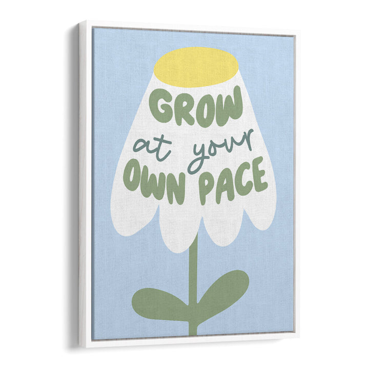 GROW AT YOUR PACE , QUOTES & TYPOGRAPHY POSTERS