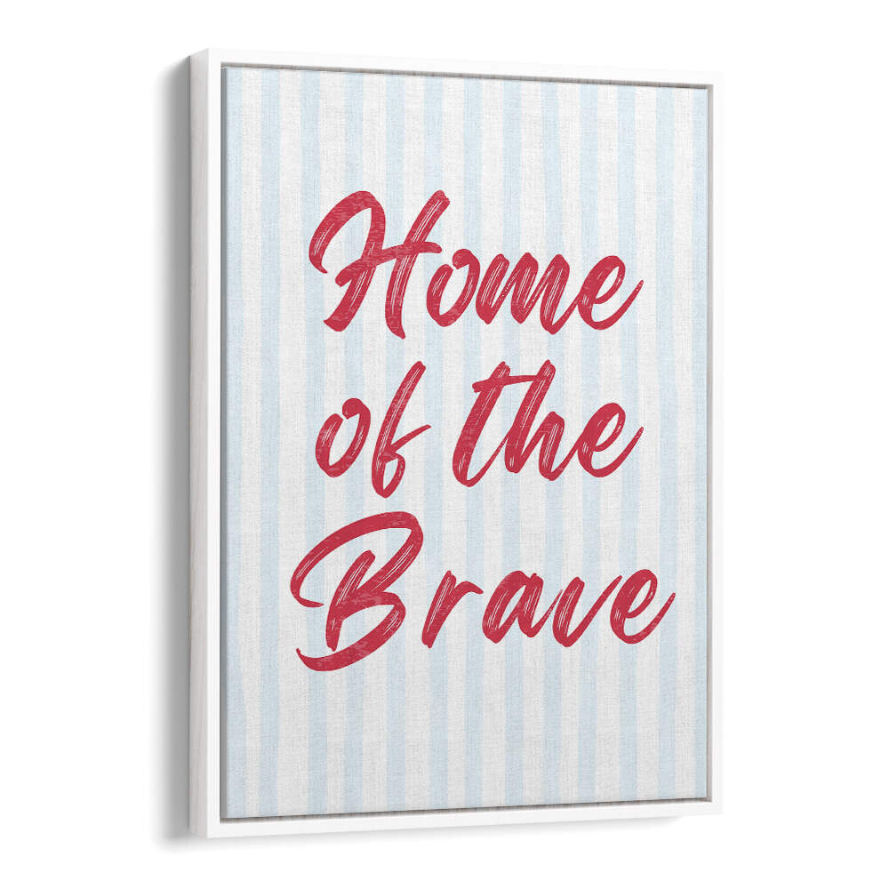 HOME OF THE BRAVE , QUOTES & TYPOGRAPHY POSTERS