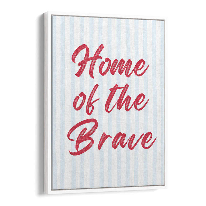 HOME OF THE BRAVE , QUOTES & TYPOGRAPHY POSTERS