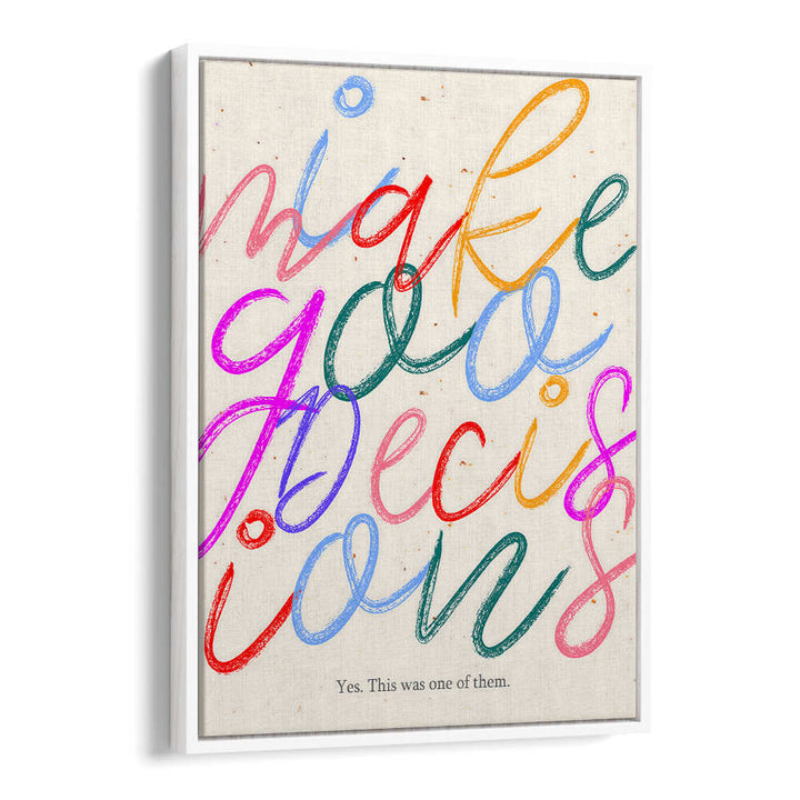 I MAKE GOO DECISIONS , QUOTES & TYPOGRAPHY POSTERS