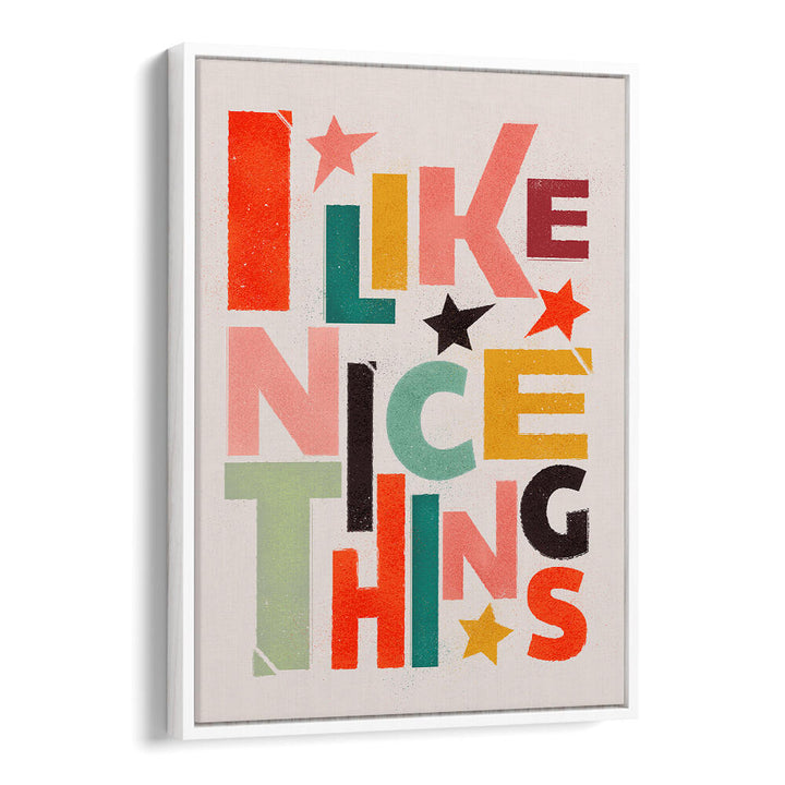 I LIKE NICE THINGS