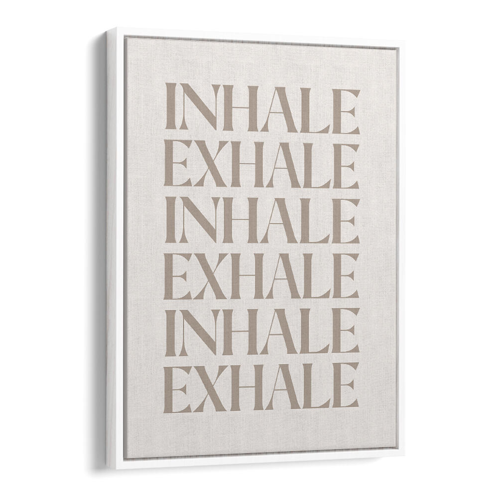 INHALE EXHALE III , QUOTES & TYPOGRAPHY POSTERS