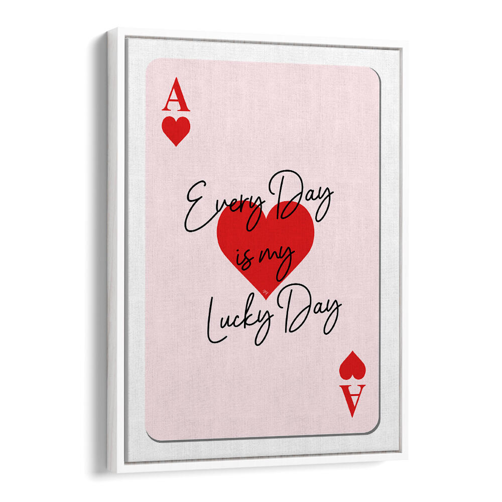 LUCKY ACE HEARTS , QUOTES & TYPOGRAPHY POSTERS