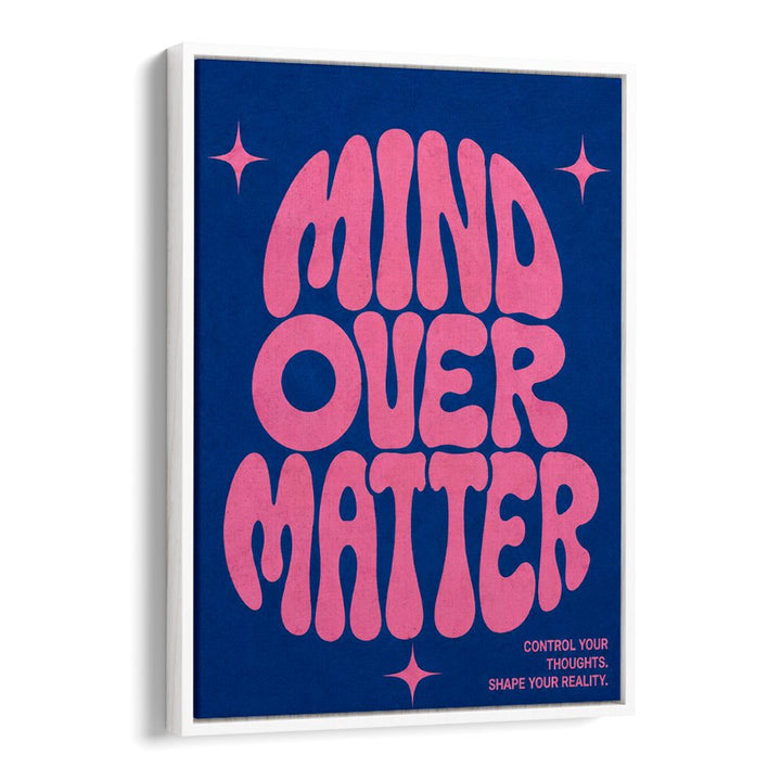MIND OVER MATTER