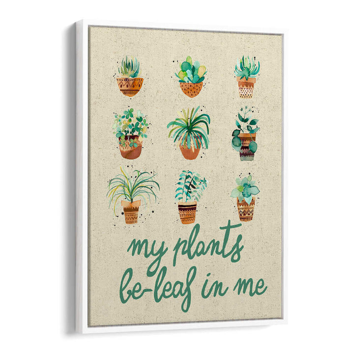 MY PLANTS BELIEVE IN ME , QUOTES & TYPOGRAPHY POSTERS