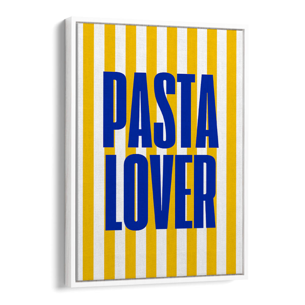 PASTA LOVER , QUOTES & TYPOGRAPHY POSTERS