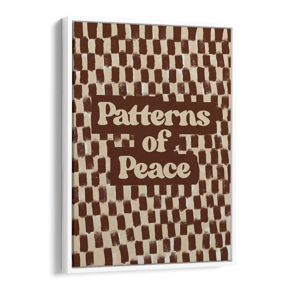 PATTERN SO PEACE , QUOTES & TYPOGRAPHY POSTERS
