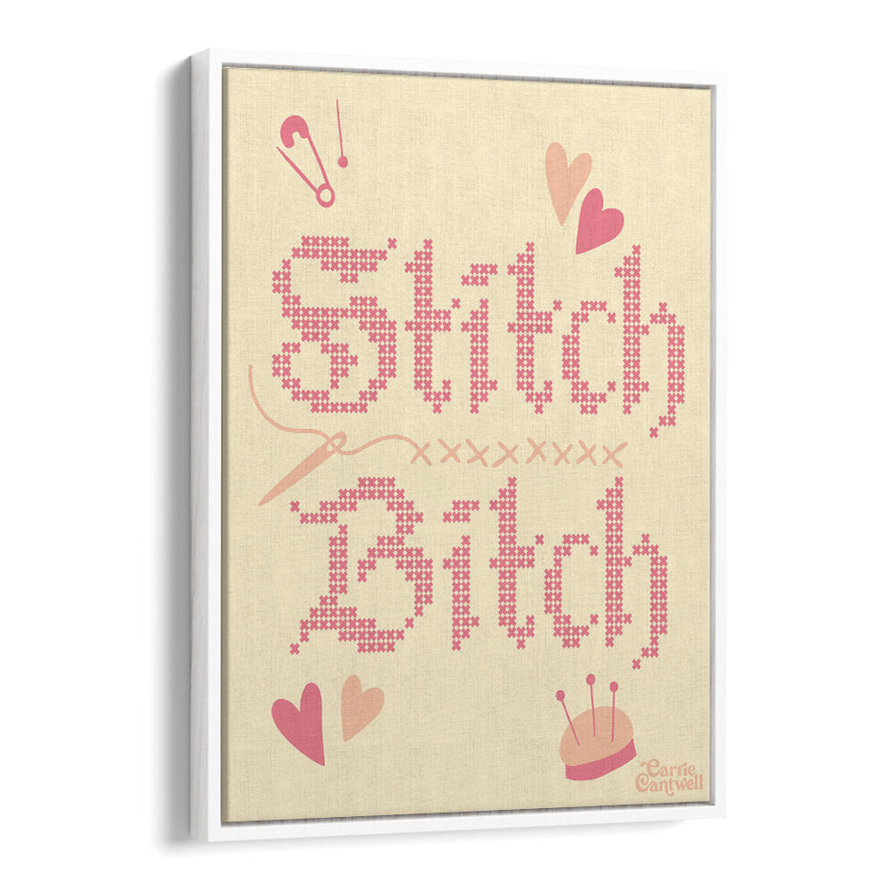 STITCH BITCH , QUOTES & TYPOGRAPHY POSTERS