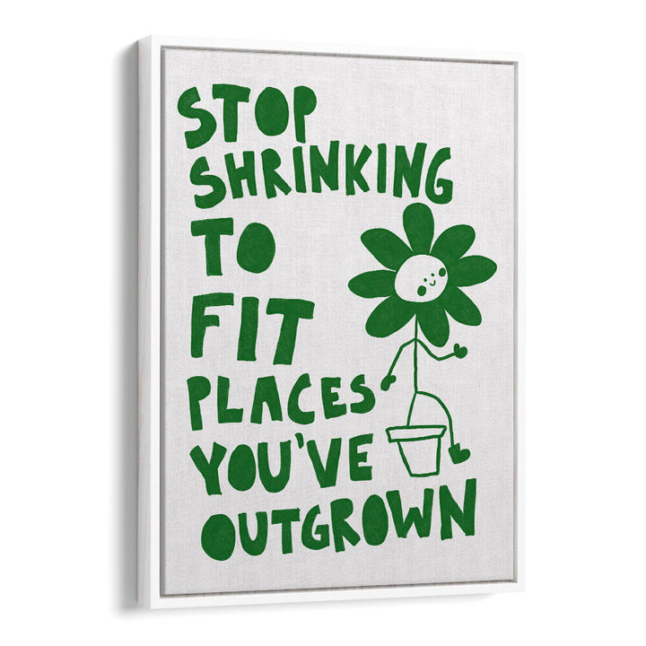 STOP SHRINKING , QUOTES & TYPOGRAPHY POSTERS