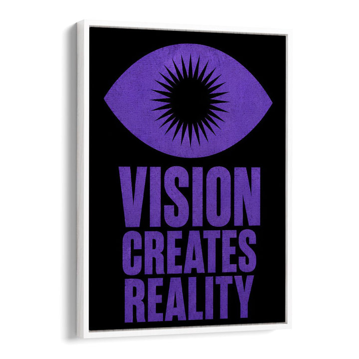 VISION CREATES REALITY