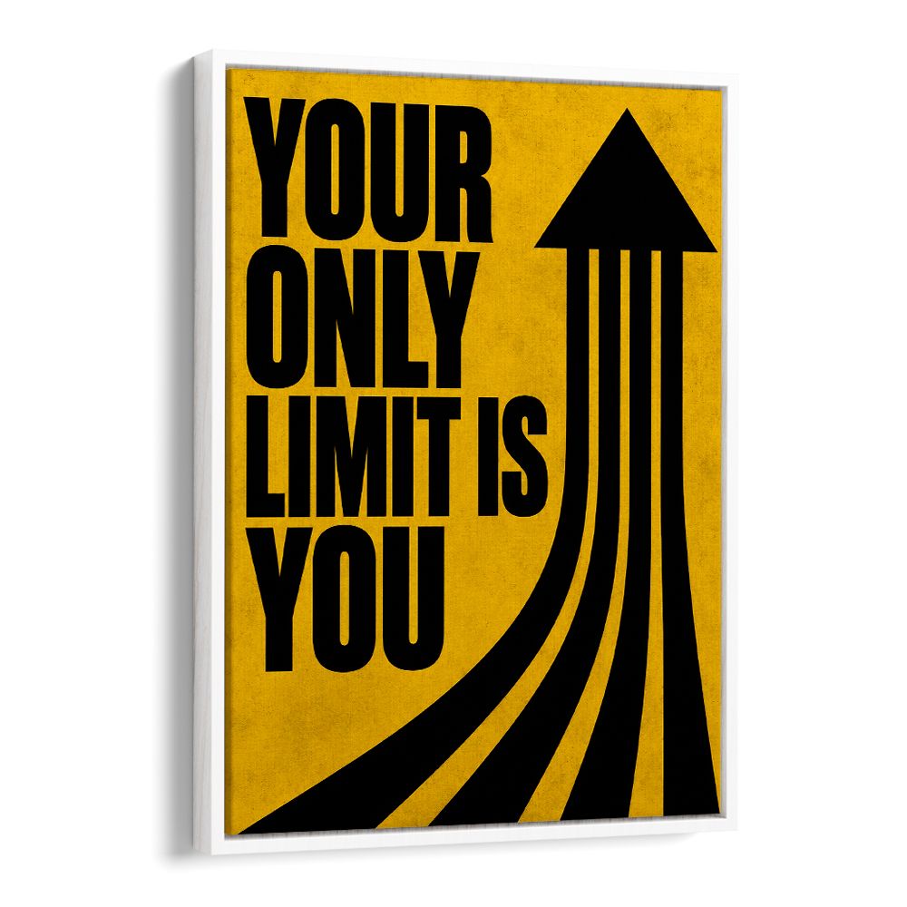 YOUR ONLY LIMIT IS YOU