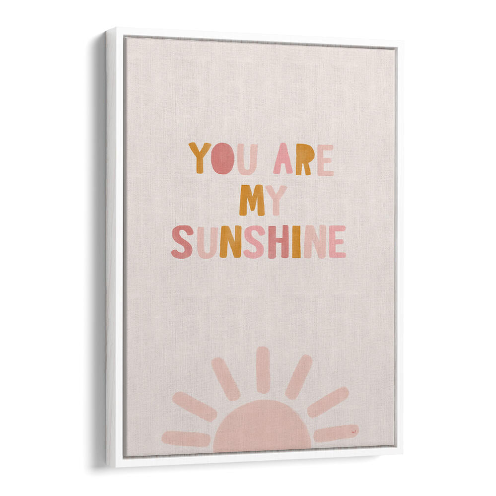 YOU ARE MY SUNSHINE , QUOTES & TYPOGRAPHY POSTERS