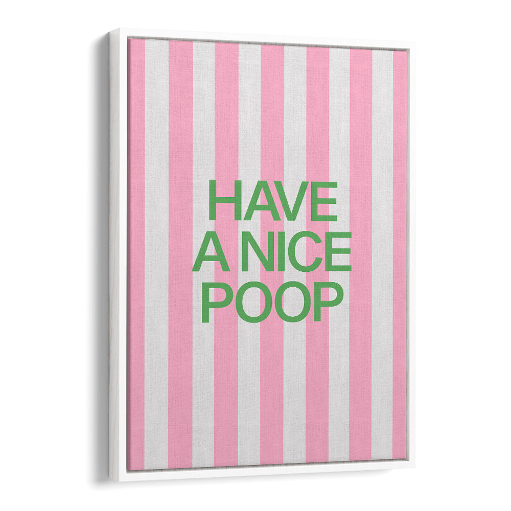 HAVE A NICE POOP