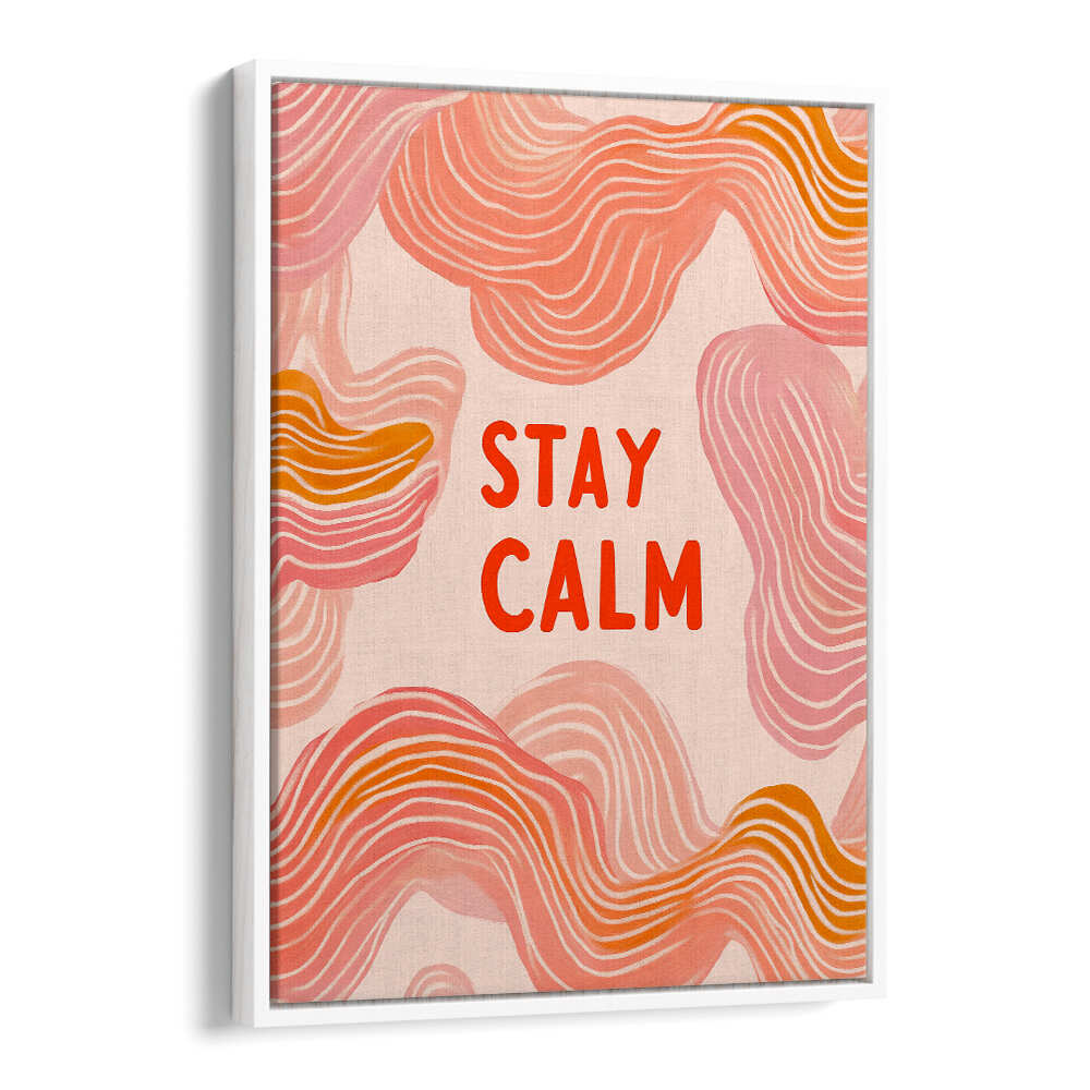 STAY CALM , QUOTES & TYPOGRAPHY POSTERS