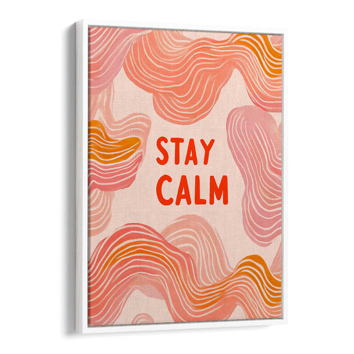 STAY CALM , QUOTES & TYPOGRAPHY POSTERS