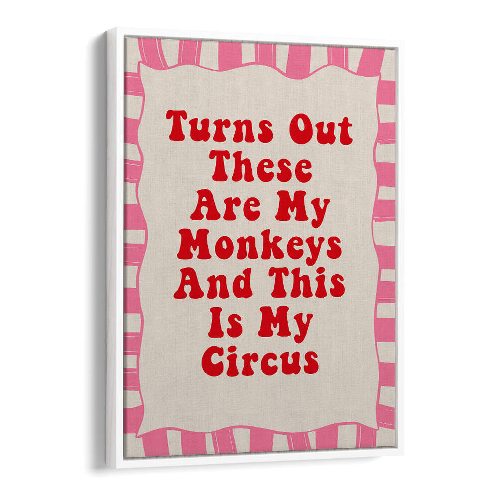 THESE ARE MY MONKEYS , QUOTES & TYPOGRAPHY POSTERS
