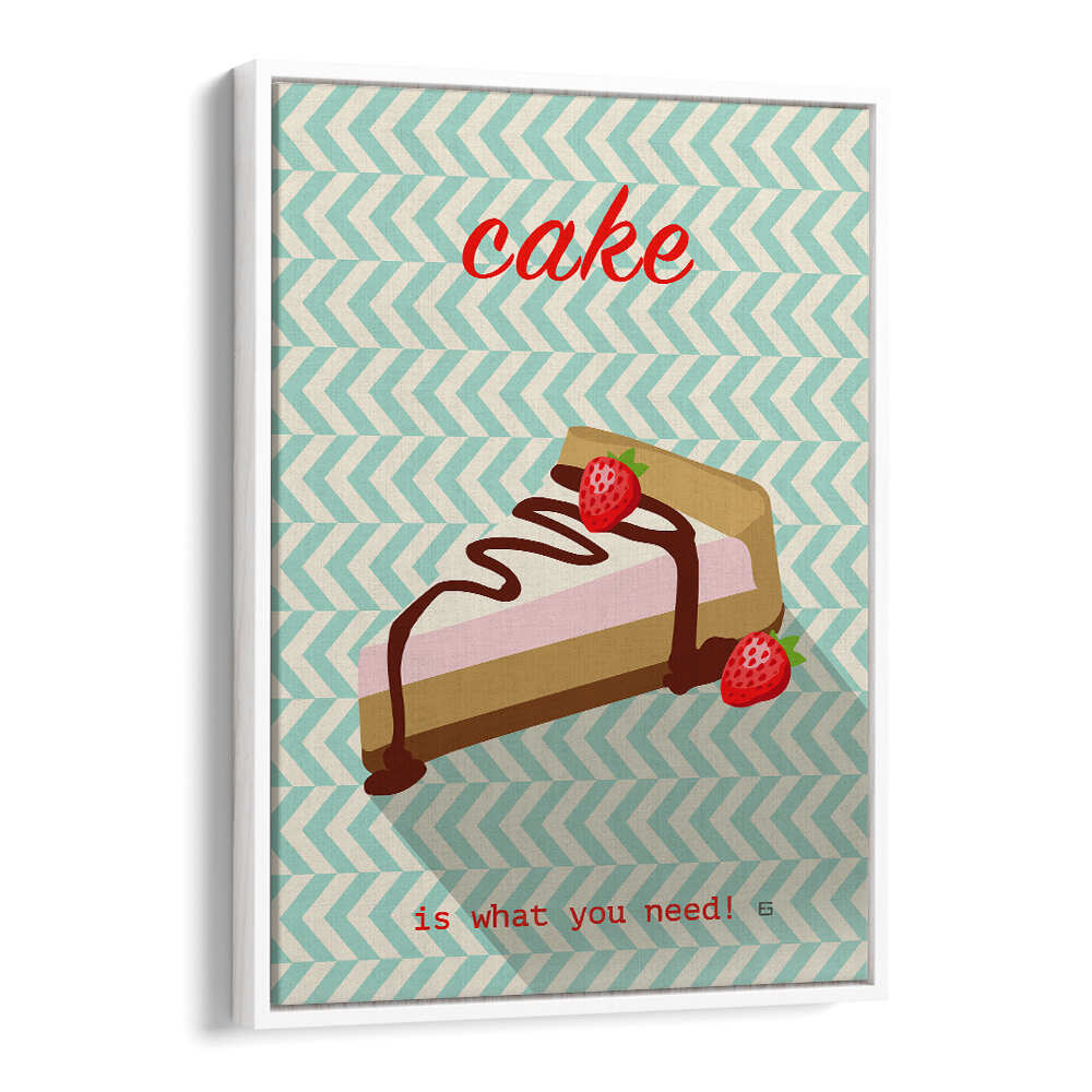 CAKE IS WHAT YOU NEED