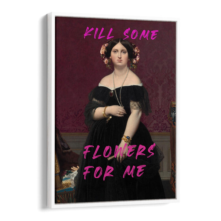 KILL SOME FLOWERS FOR ME , ALTERED ART PRINTS