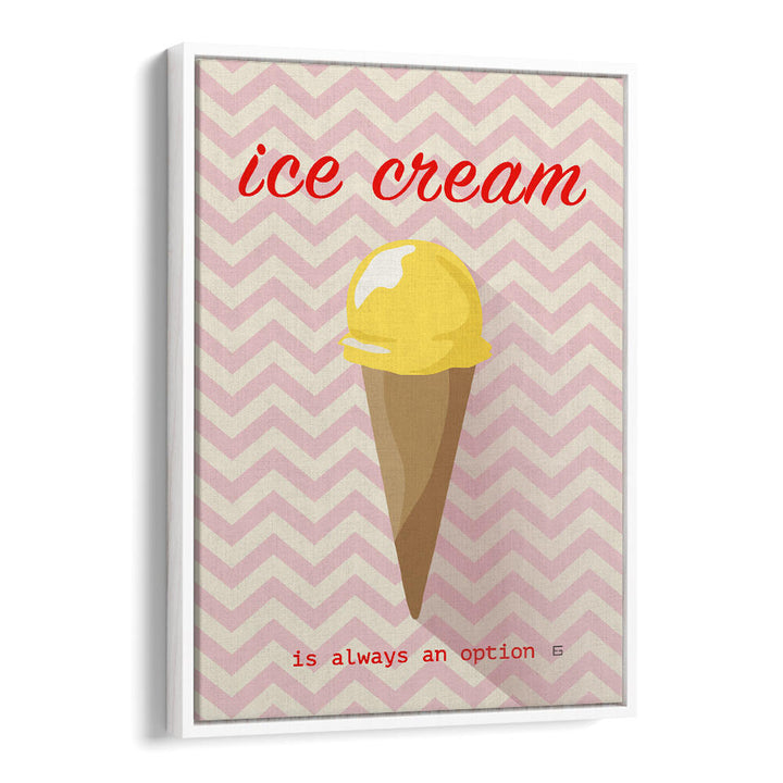 ICE CREAM IS ALWAYS AN OPTION