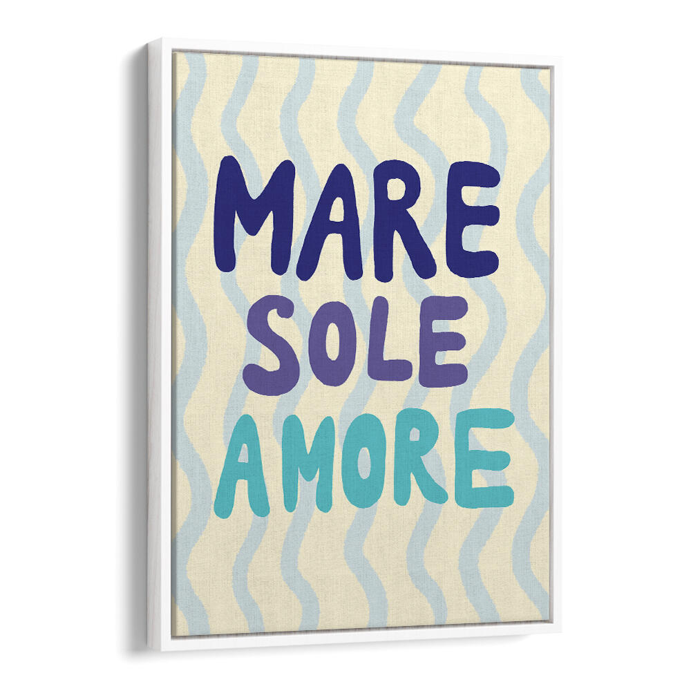 MARE SOLE AMORE , QUOTES & TYPOGRAPHY POSTERS