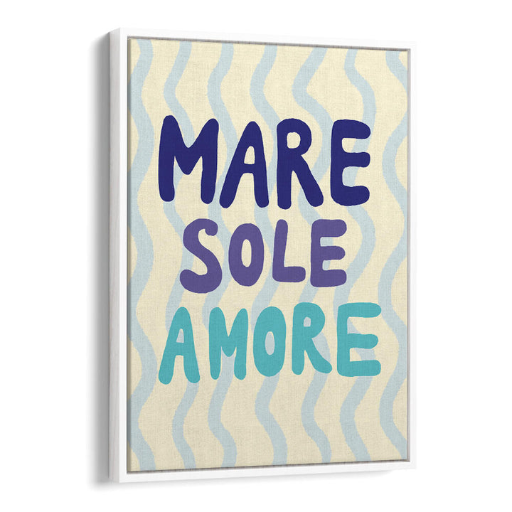 MARE SOLE AMORE , QUOTES & TYPOGRAPHY POSTERS