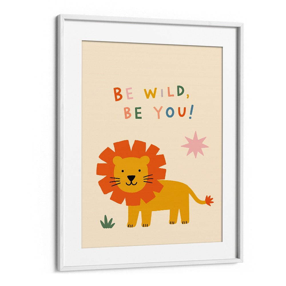BE WILD BE YOU LION