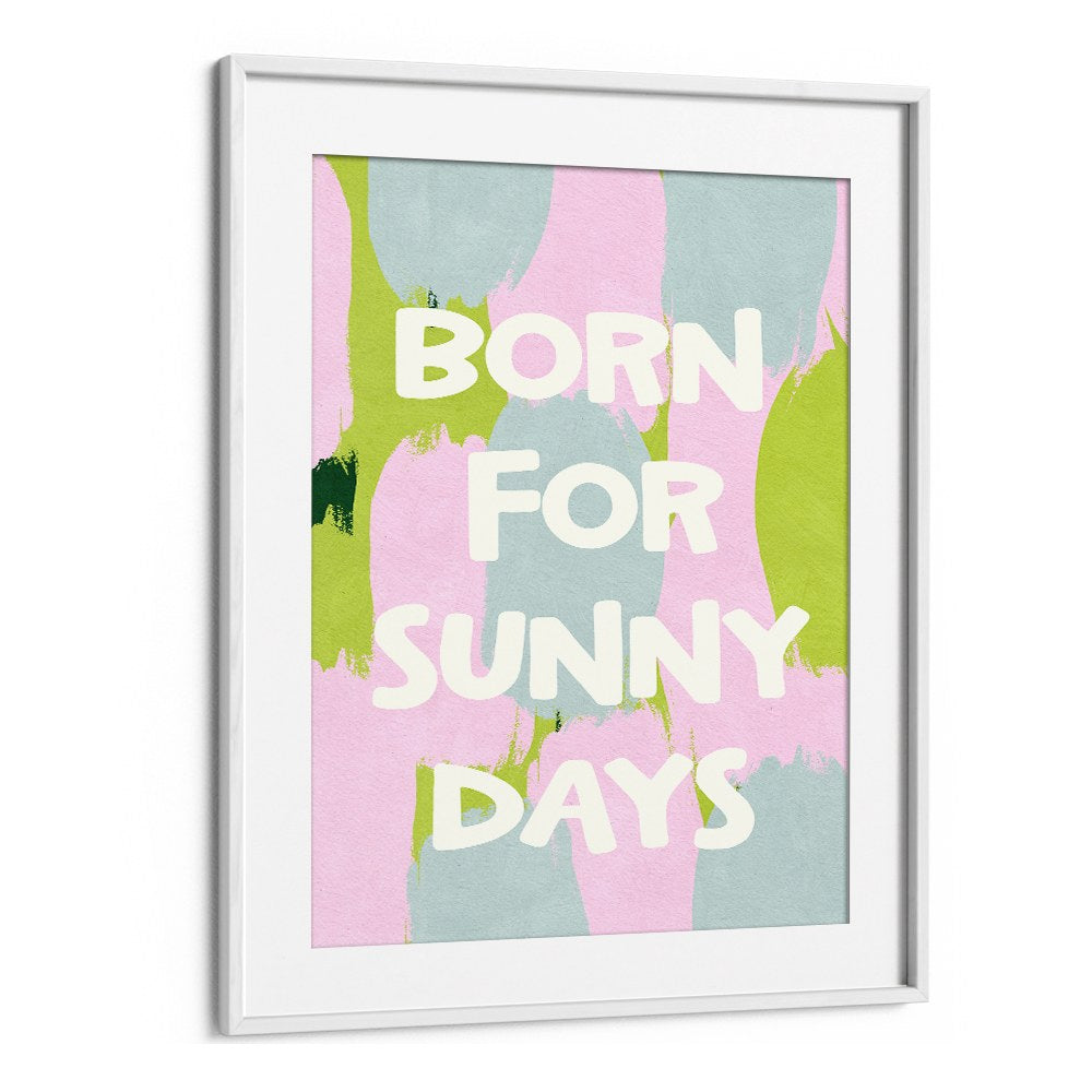 BORN FOR SUNNY DAYS