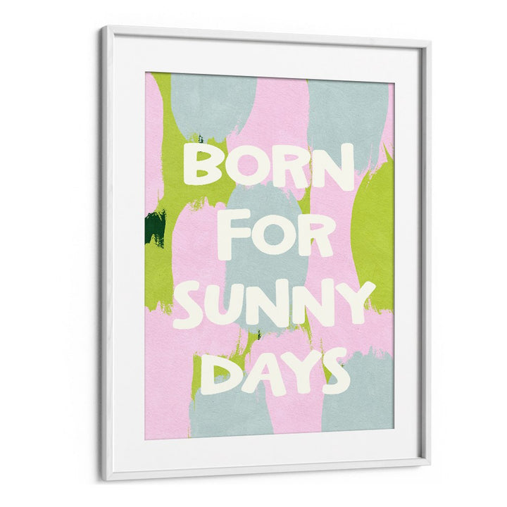 BORN FOR SUNNY DAYS