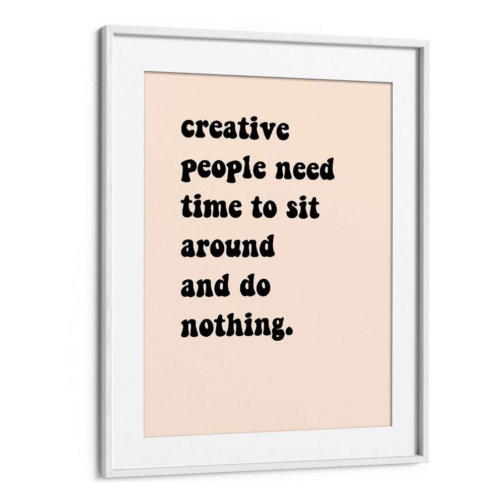 CREATIVE PEOPLE SIT AROUND , QUOTES & TYPOGRAPHY POSTERS