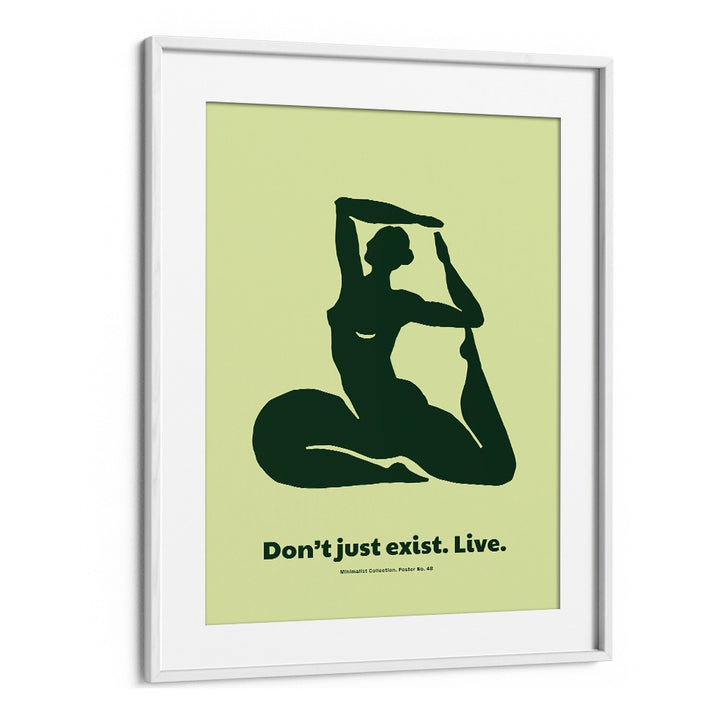 DONT JUST EXIST