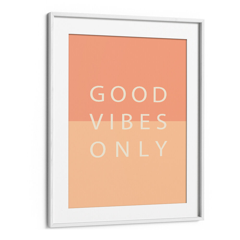GOOD VIBES ONLY , QUOTES & TYPOGRAPHY POSTERS