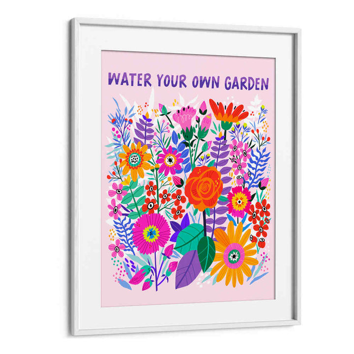 WATER YOUR GARDEN , QUOTES & TYPOGRAPHY POSTERS