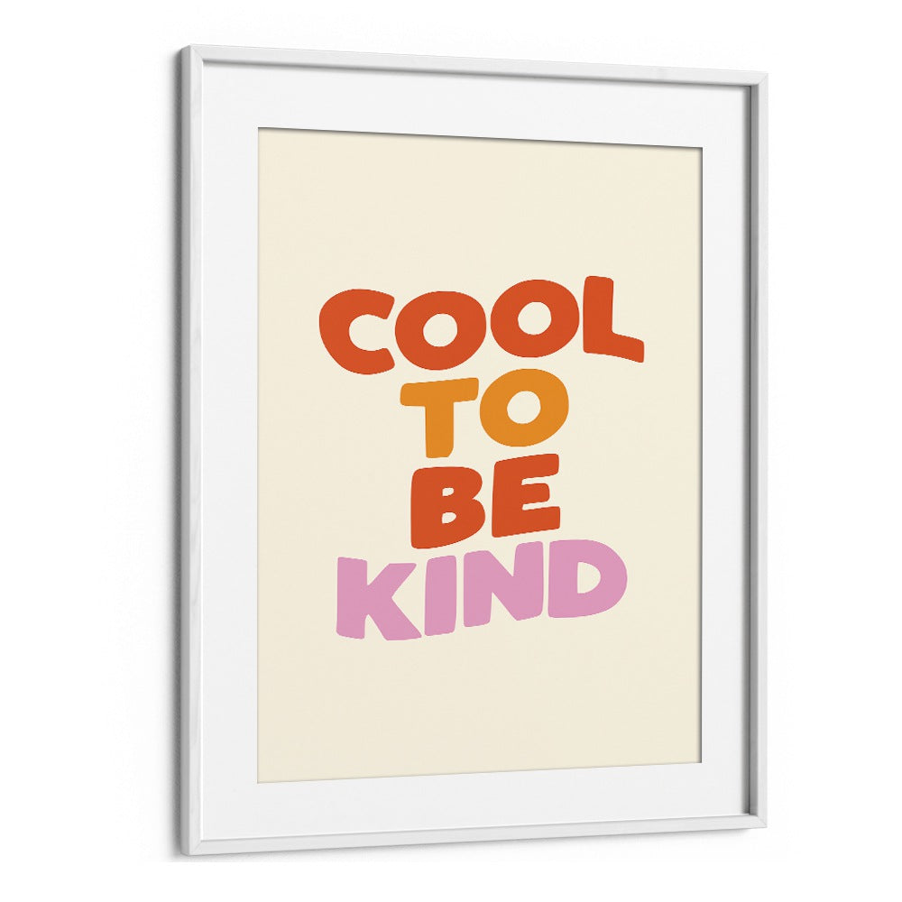 COOL TO BE KIND BY BRETT WILSON , QUOTES AND TYPOGRAPHY POSTERS