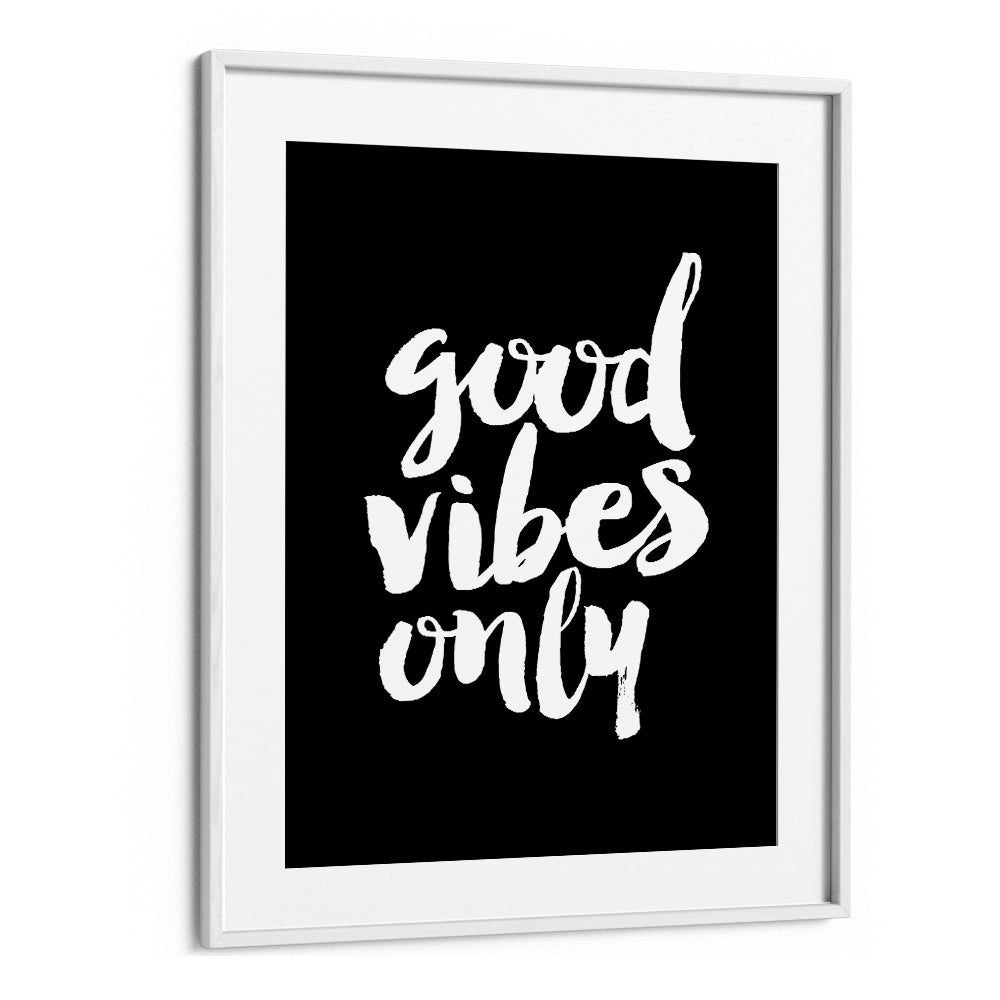 GOOD VIBES ONLY! BY BRETT WILSON , QUOTES AND TYPOGRAPHY POSTERS